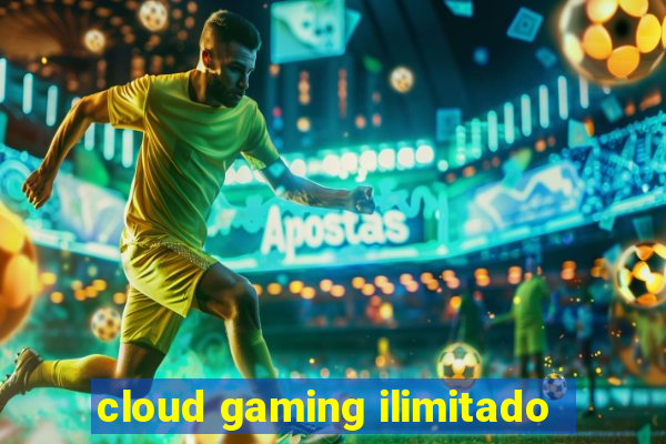 cloud gaming ilimitado